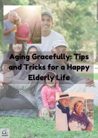aging-gracefully-tips-and-tricks-for-a-happy-elderly-life