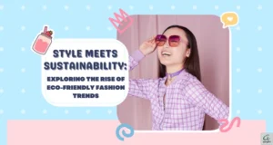 exploring-the-rise-of- eco-friendly-fashion- trends