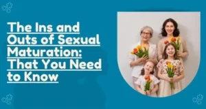 the-ins-and-outs-of-sexual-maturation-that-you-need-to-know