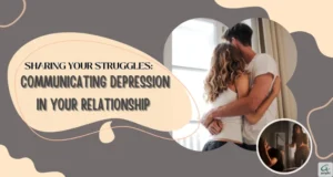 Sharing your struggles communicating depression in your relationship