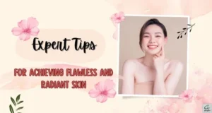 Expert-tips-for-achieving-flawless-and-radiant-skin