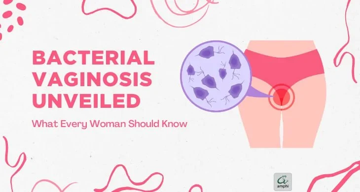 Bacterial Vaginosis Unveiled: What Every Woman Should Know
